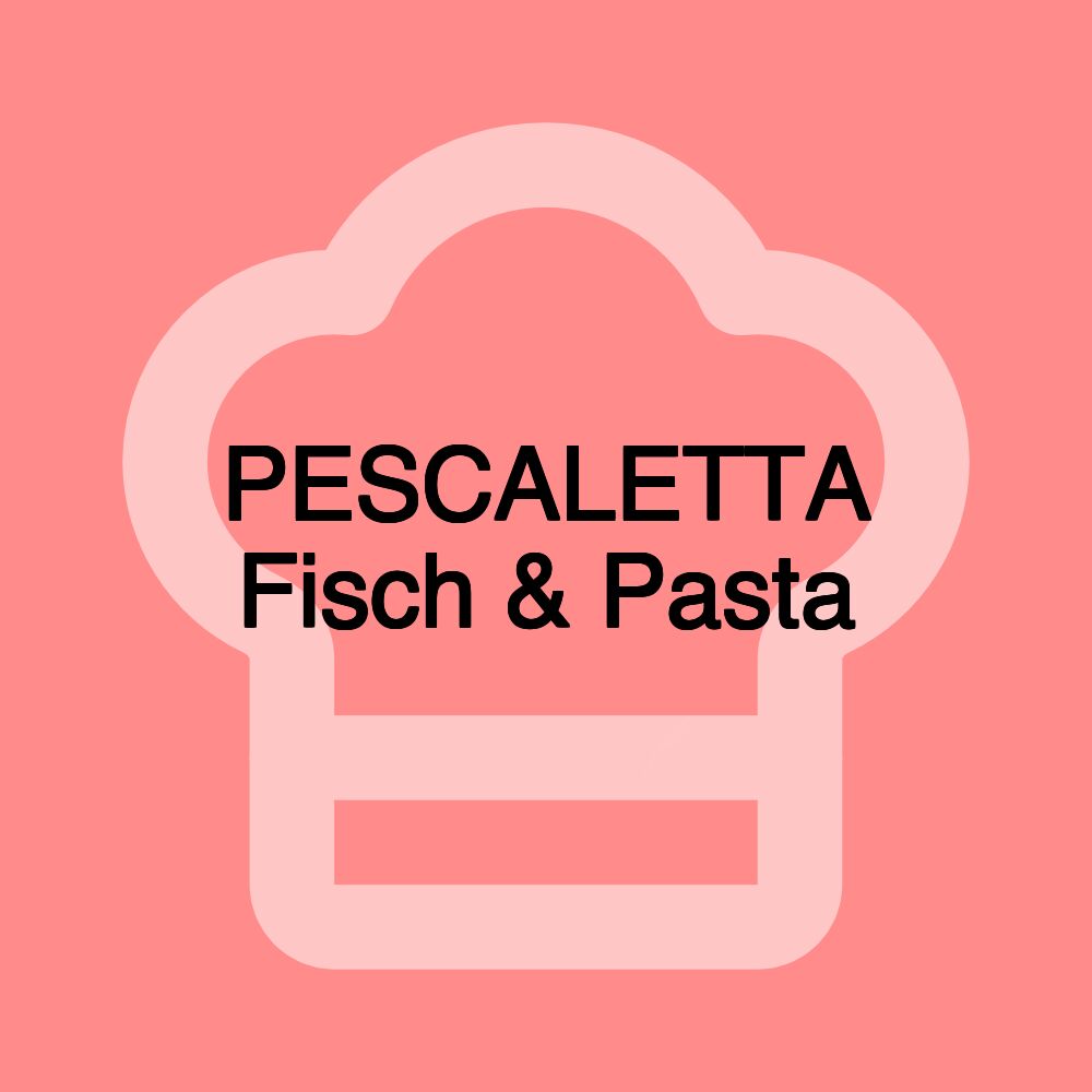 PESCALETTA Fisch & Pasta