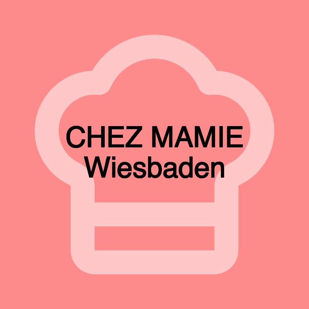 CHEZ MAMIE Wiesbaden