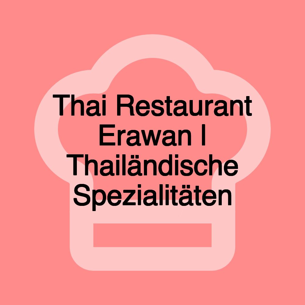 Thai Restaurant Erawan | Thailändische Spezialitäten