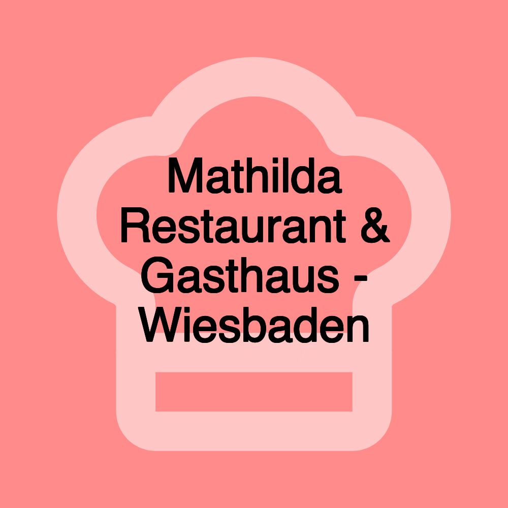 Mathilda Restaurant & Gasthaus - Wiesbaden