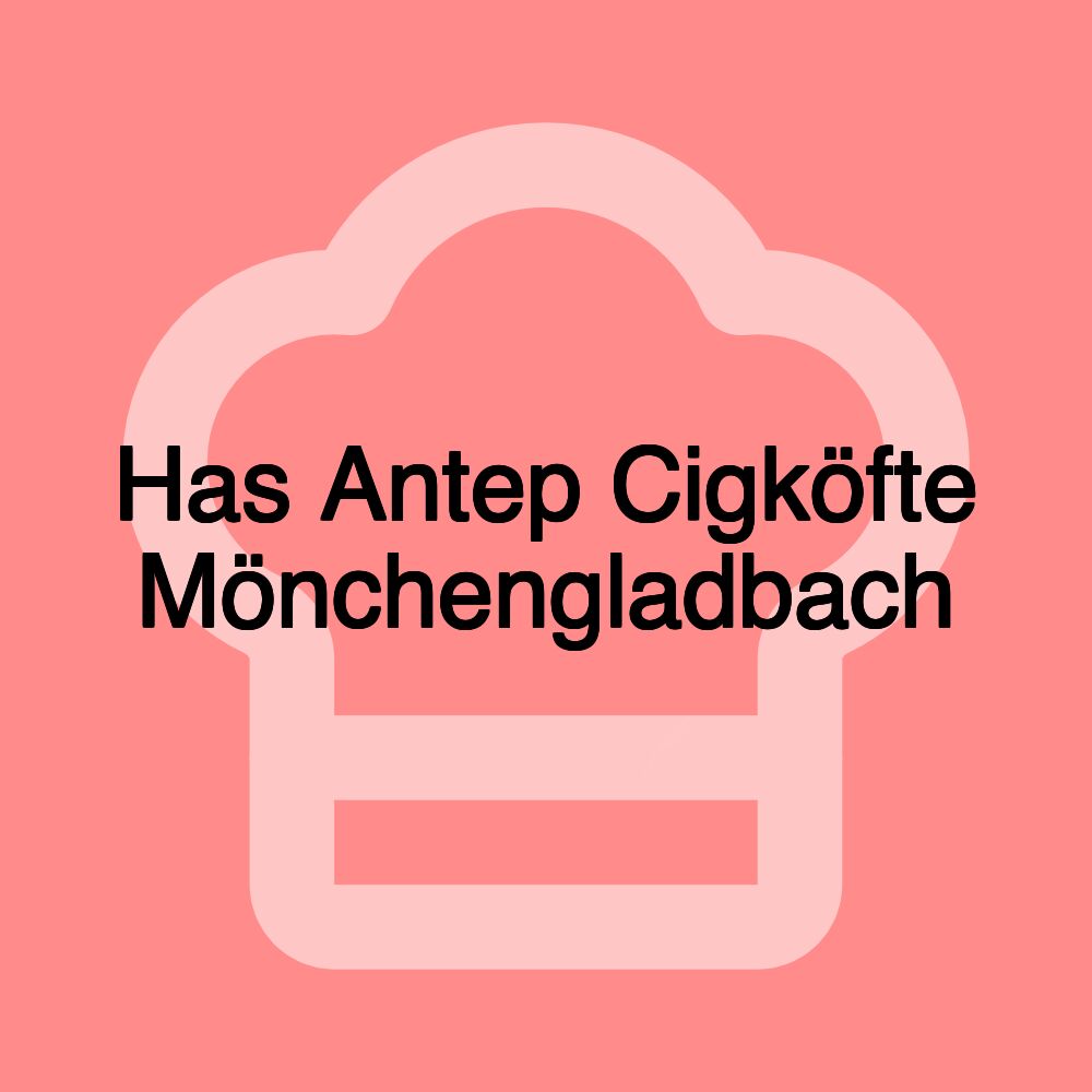 Has Antep Cigköfte Mönchengladbach