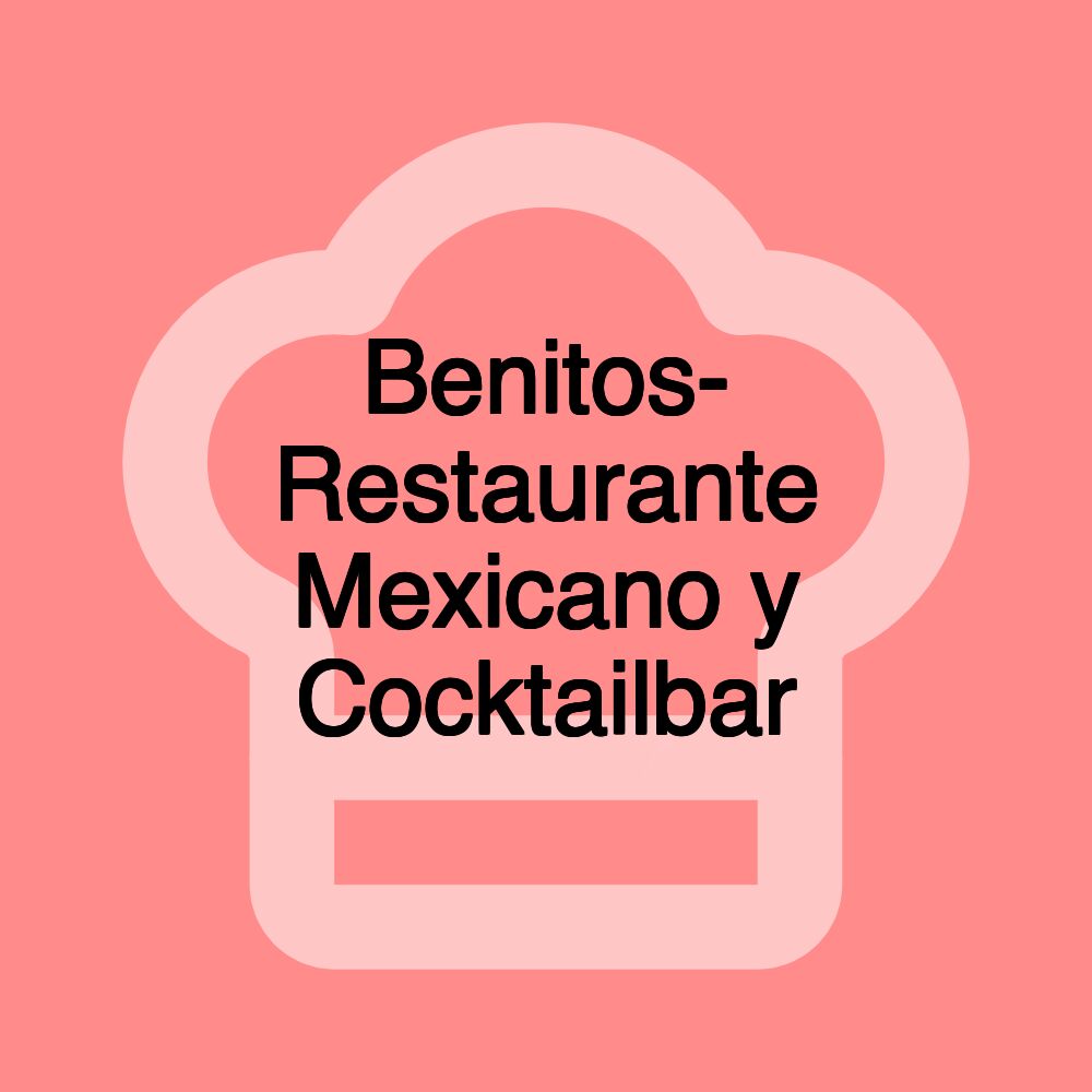 Benitos- Restaurante Mexicano y Cocktailbar