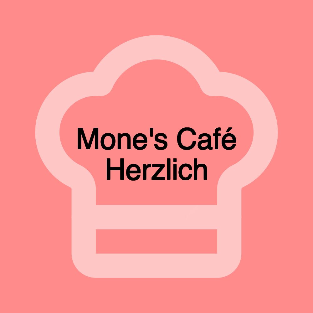 Mone's Café Herzlich