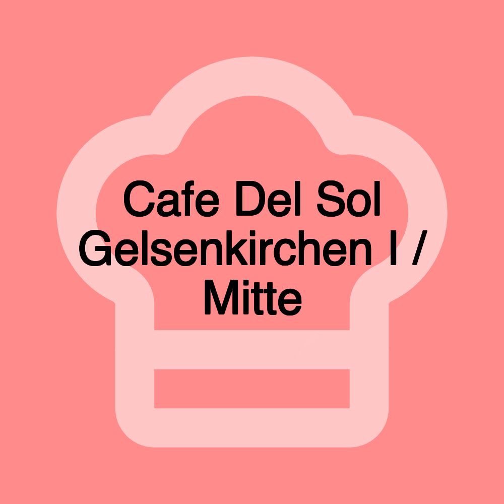 Cafe Del Sol Gelsenkirchen I / Mitte