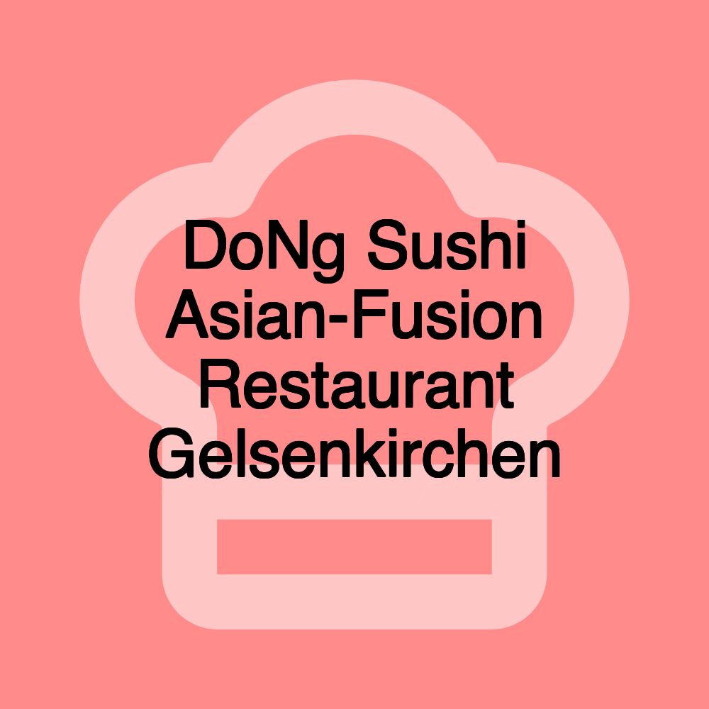 DoNg Sushi Asian-Fusion Restaurant Gelsenkirchen