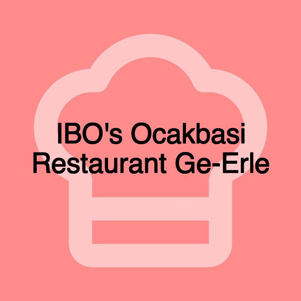 IBO's Ocakbasi Restaurant Ge-Erle