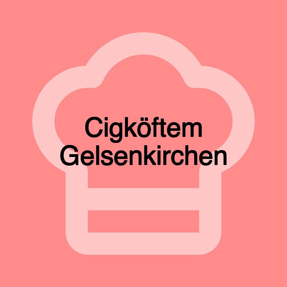 Cigköftem Gelsenkirchen