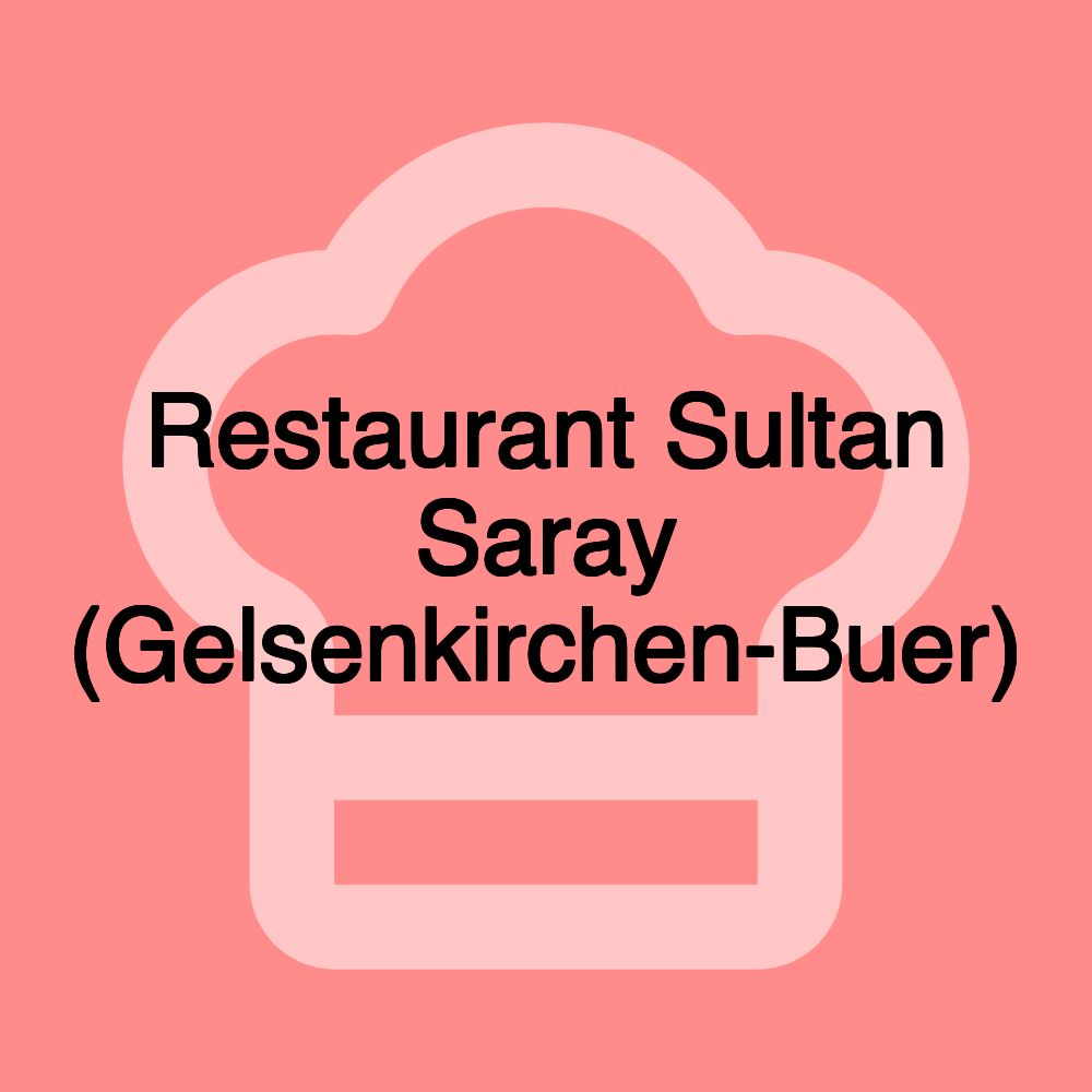 Restaurant Sultan Saray (Gelsenkirchen-Buer)