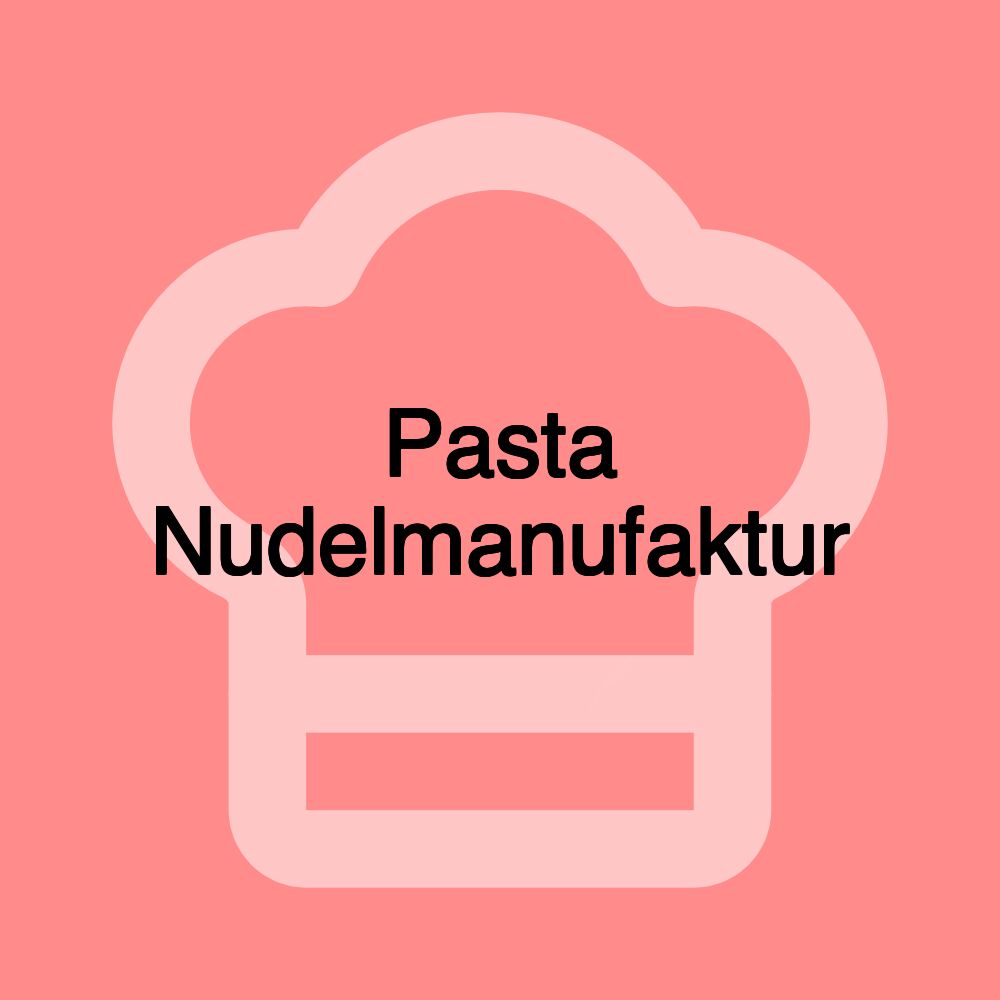 Pasta Nudelmanufaktur