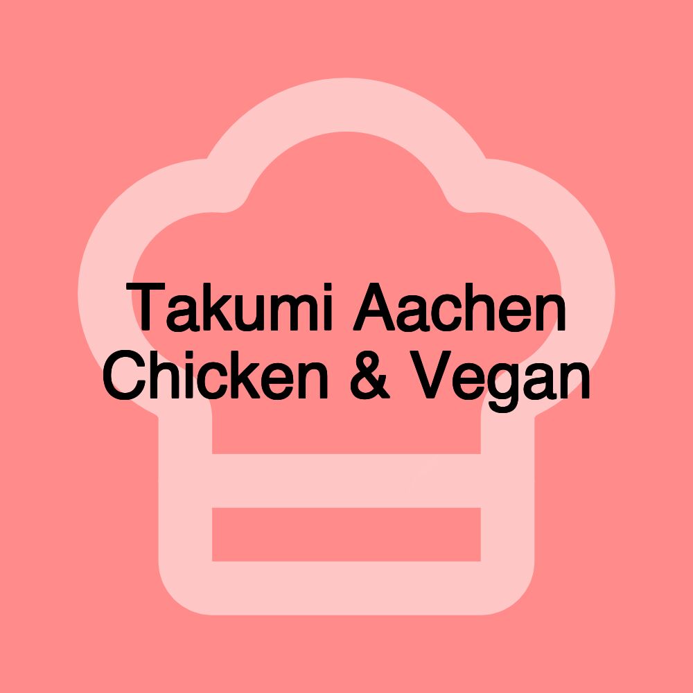 Takumi Aachen Chicken & Vegan