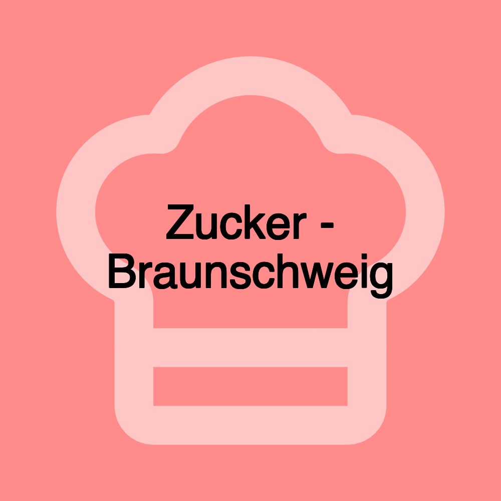 Zucker - Braunschweig