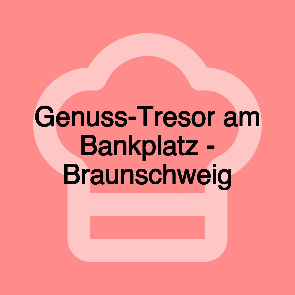 Genuss-Tresor am Bankplatz - Braunschweig