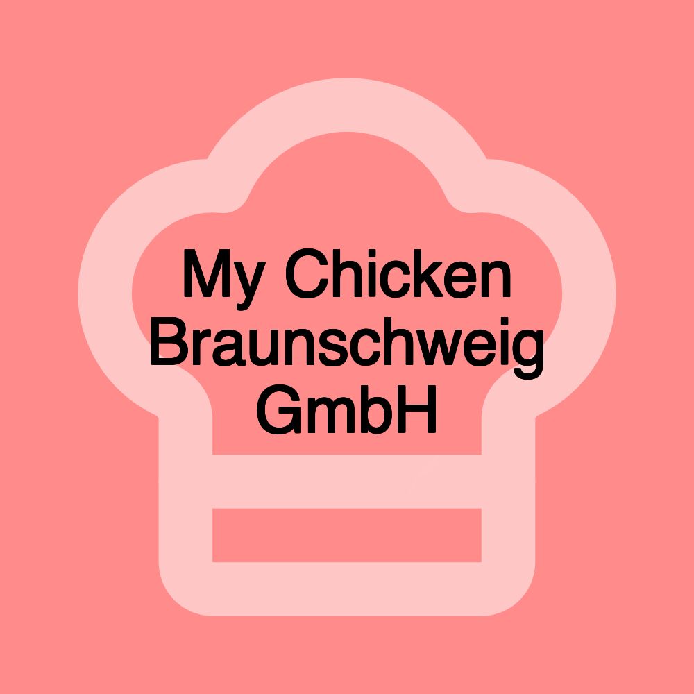 My Chicken Braunschweig GmbH