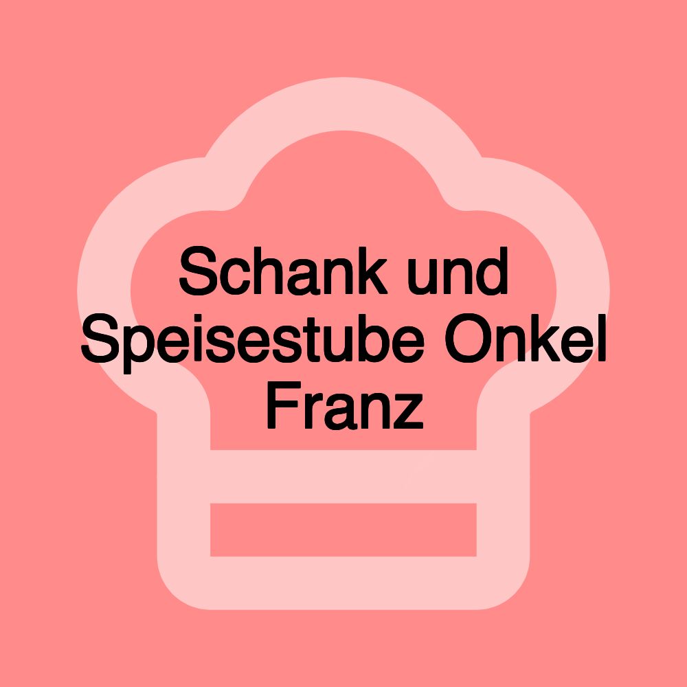 Schank und Speisestube Onkel Franz