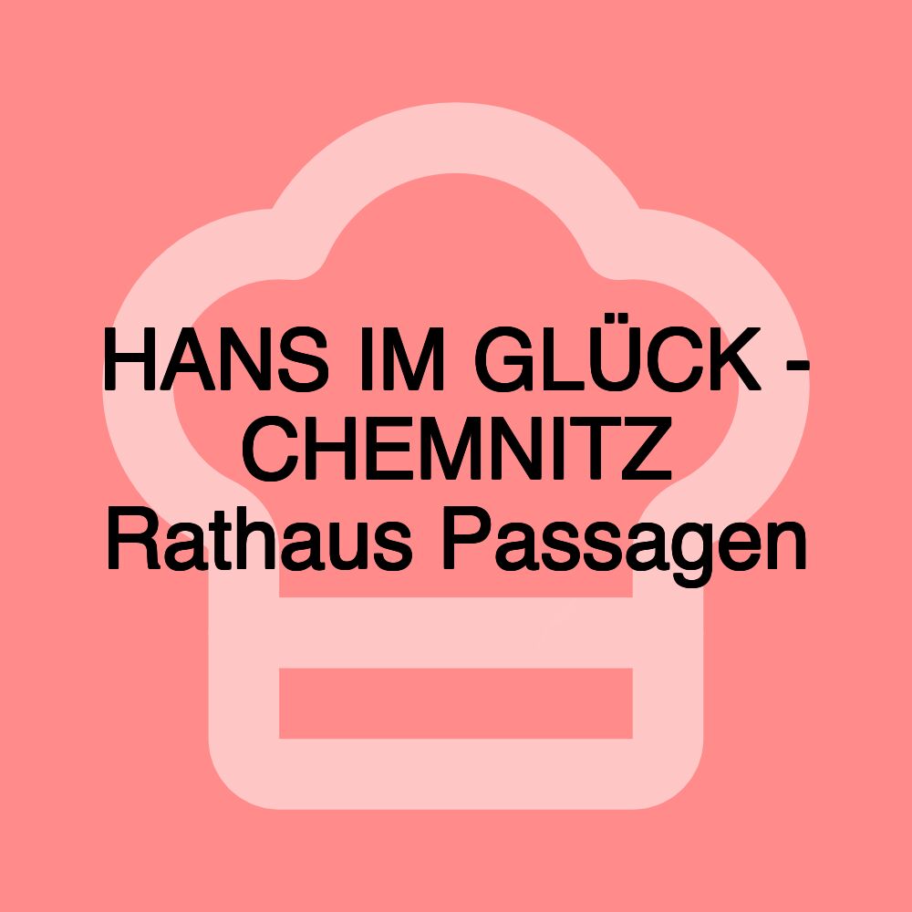 HANS IM GLÜCK - CHEMNITZ Rathaus Passagen