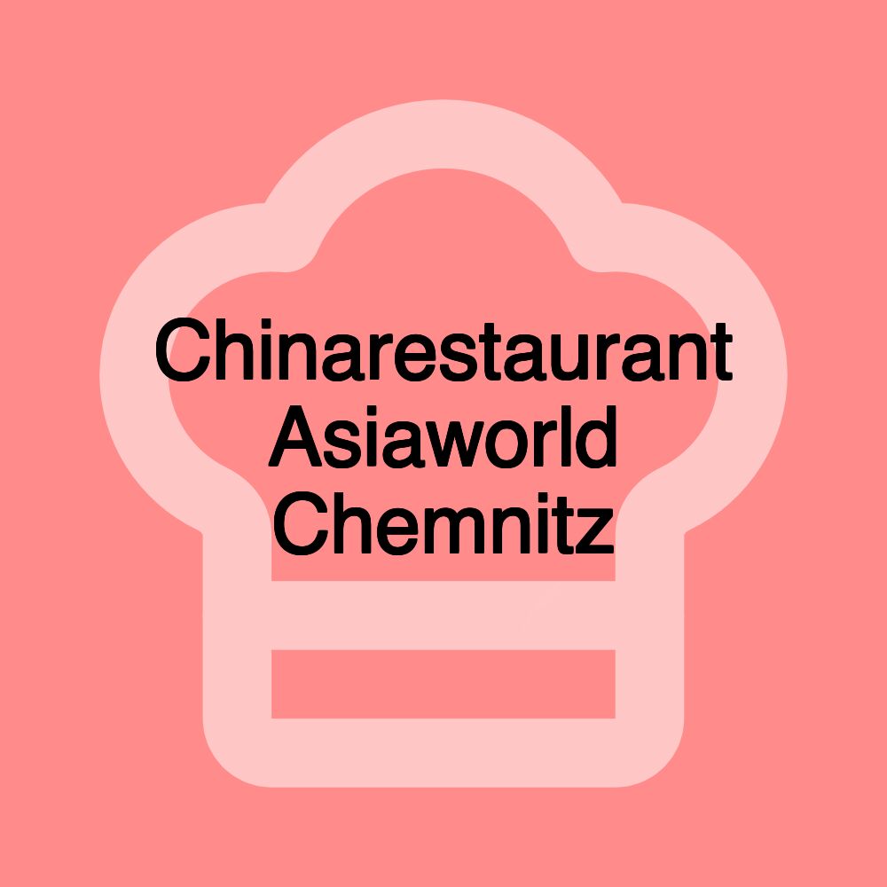 Chinarestaurant Asiaworld Chemnitz