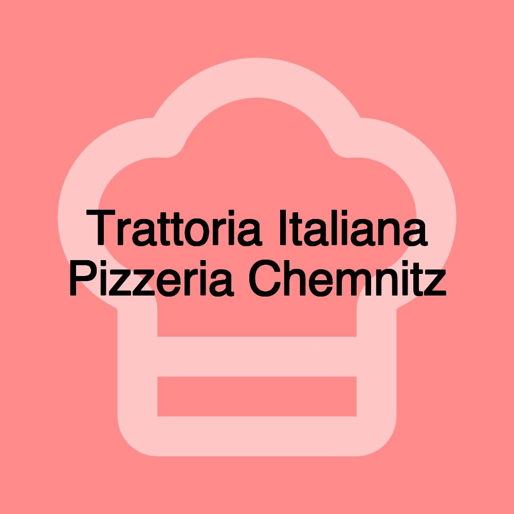 Trattoria Italiana Pizzeria Chemnitz