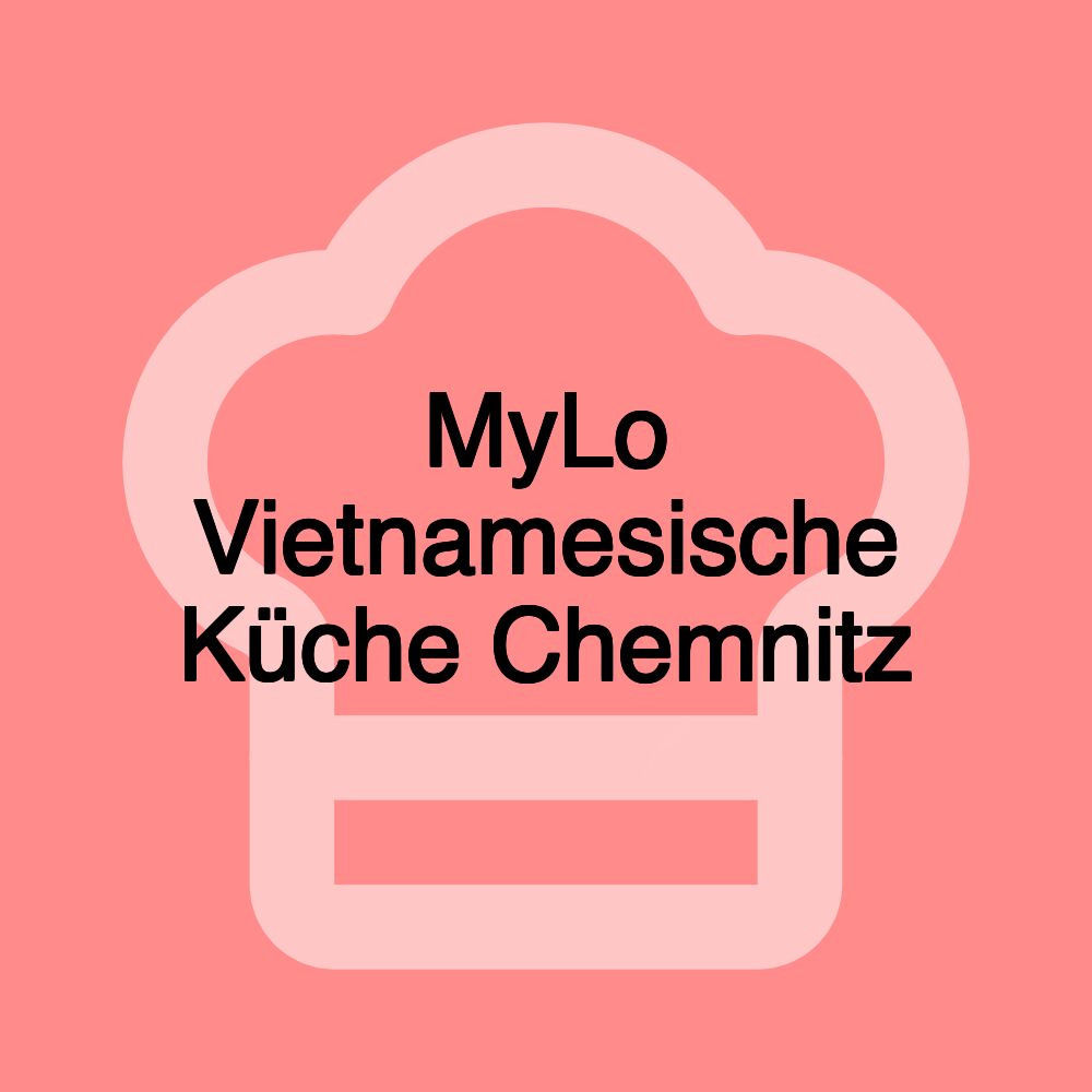 MyLo Vietnamesische Küche Chemnitz