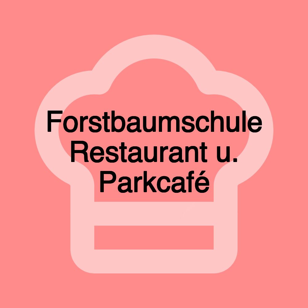 Forstbaumschule Restaurant u. Parkcafé