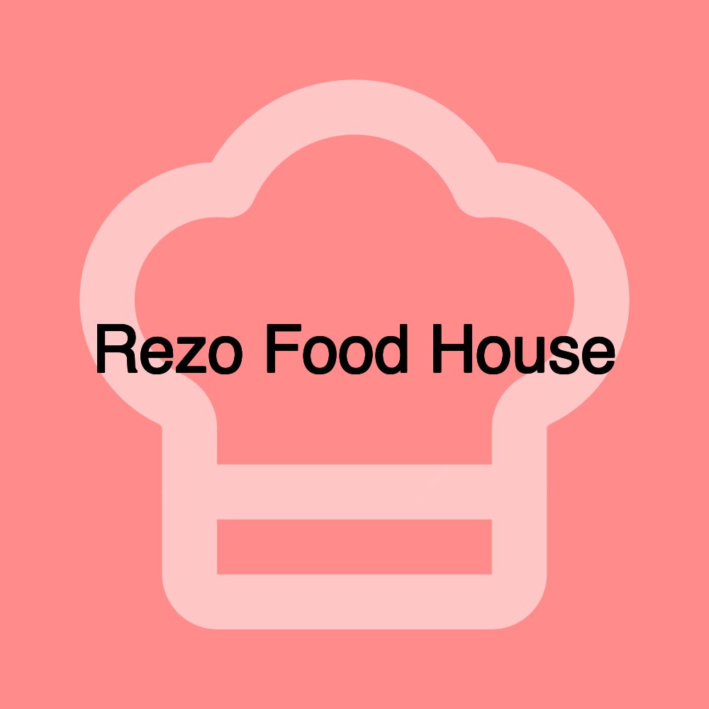 Rezo Food House