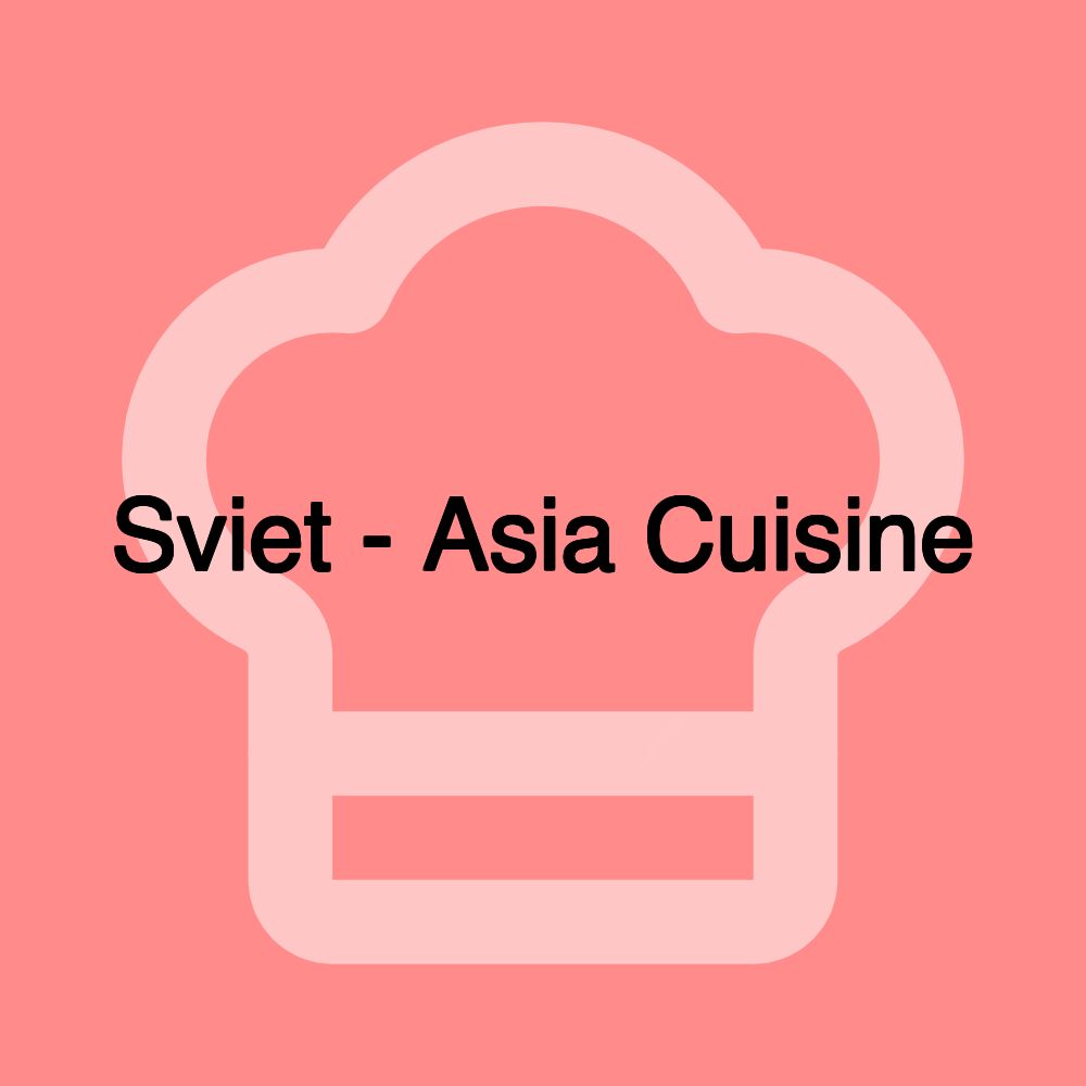 Sviet - Asia Cuisine