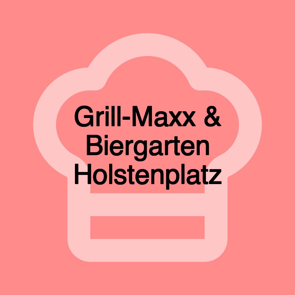 Grill-Maxx & Biergarten Holstenplatz