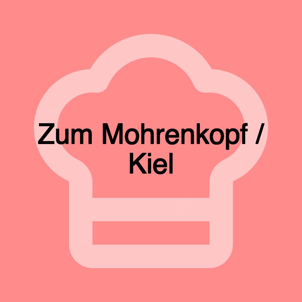 Zum Mohrenkopf / Kiel