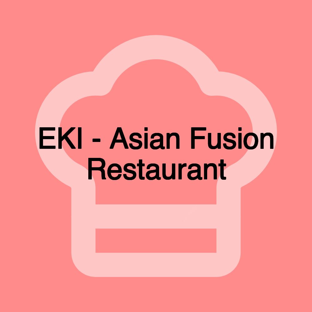 EKI - Asian Fusion Restaurant