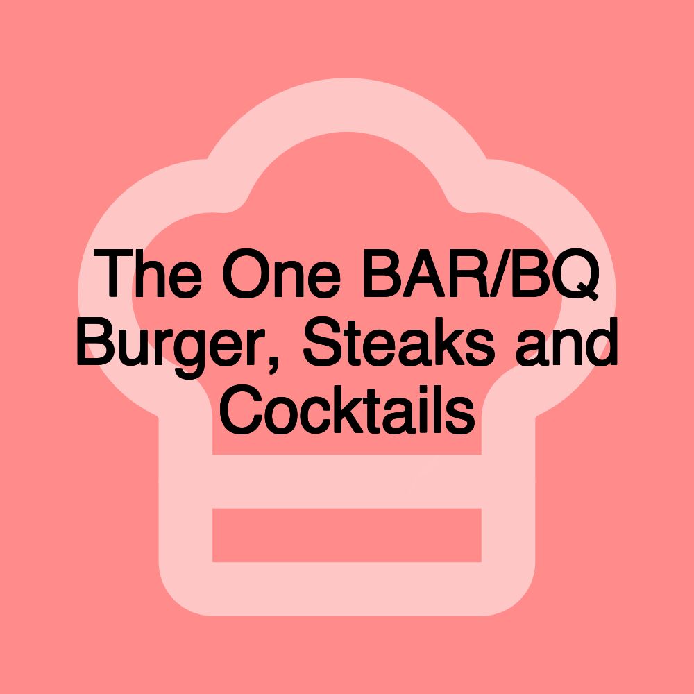 The One BAR/BQ Burger, Steaks and Cocktails