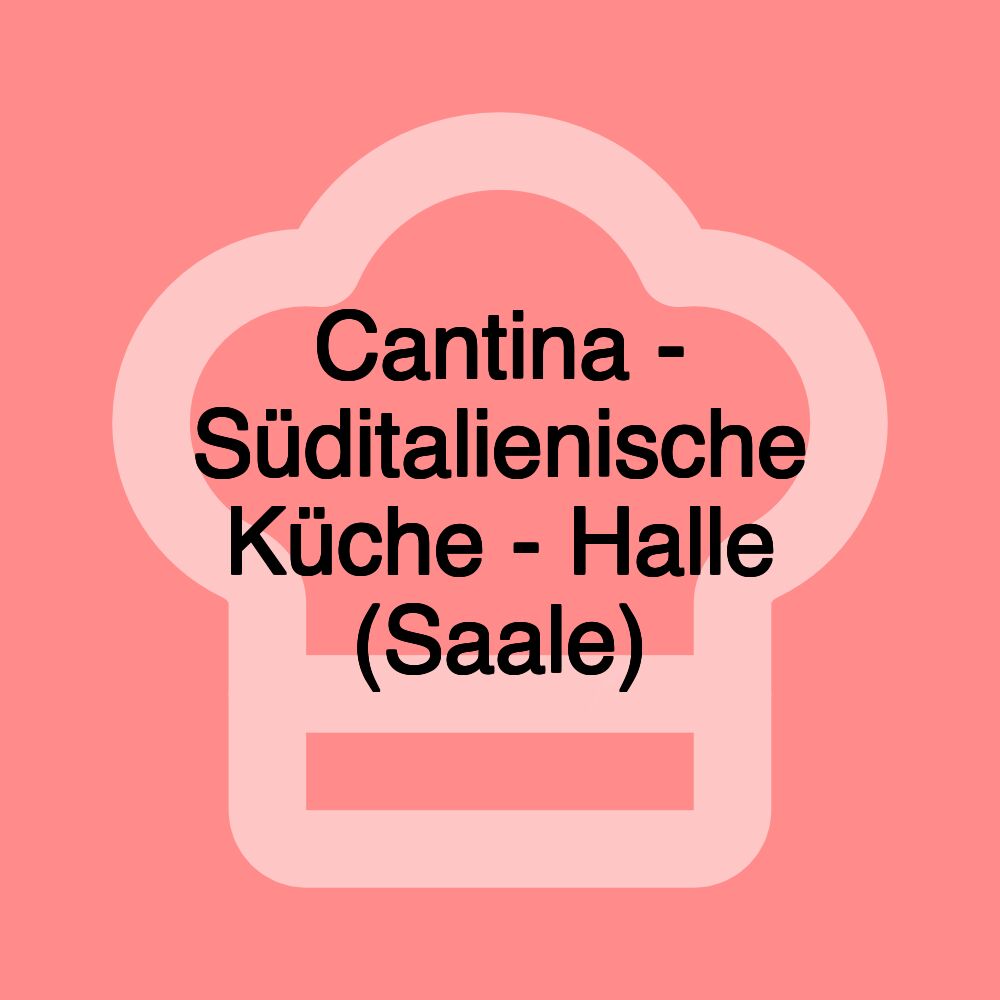 Cantina - Süditalienische Küche - Halle (Saale)