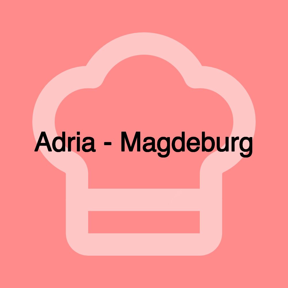 Adria - Magdeburg