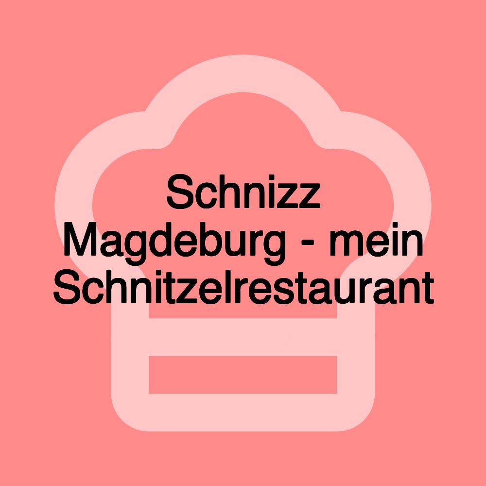 Schnizz Magdeburg - mein Schnitzelrestaurant