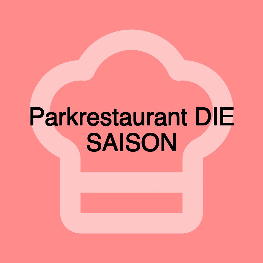 Parkrestaurant DIE SAISON