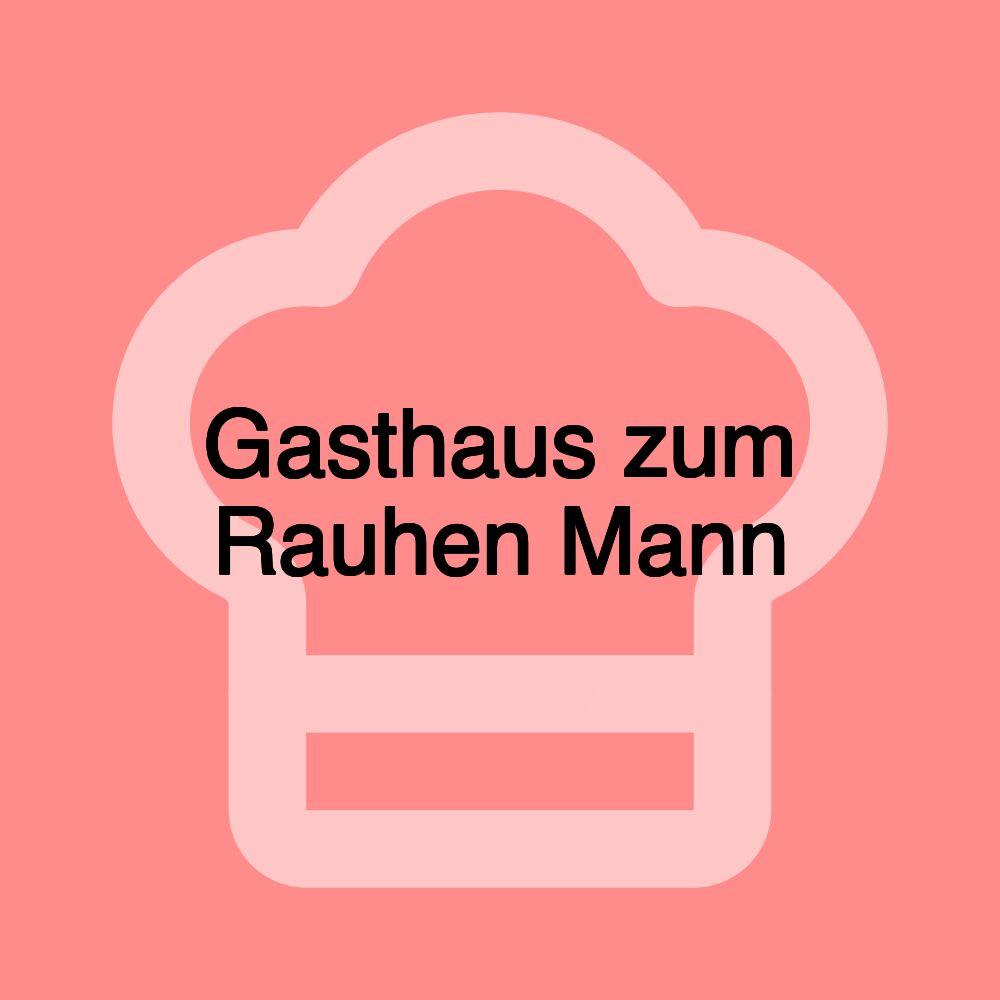 Gasthaus zum Rauhen Mann