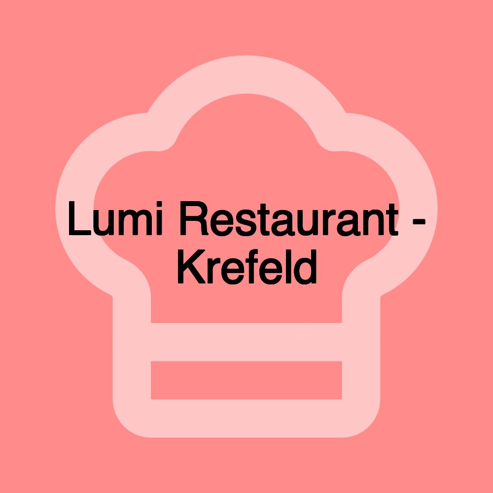 Lumi Restaurant - Krefeld