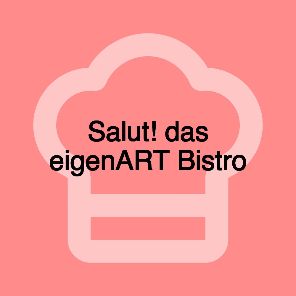 Salut! das eigenART Bistro