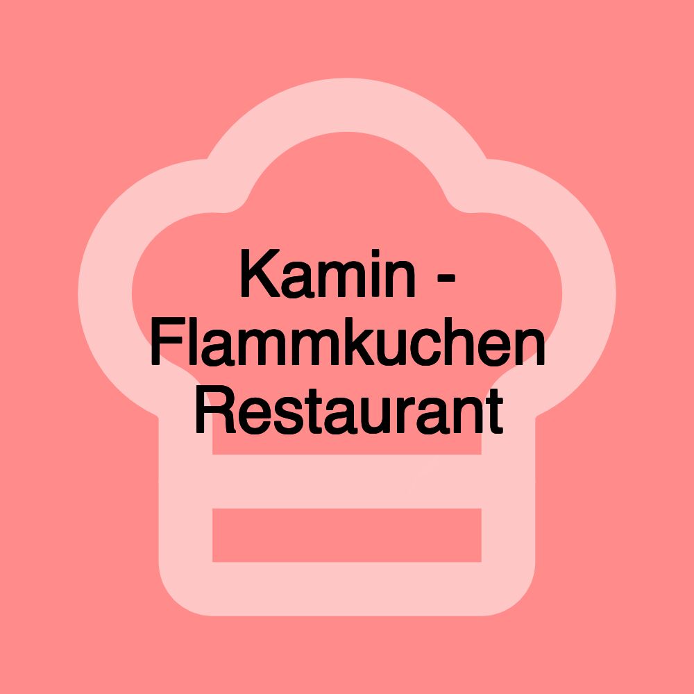 Kamin - Flammkuchen Restaurant