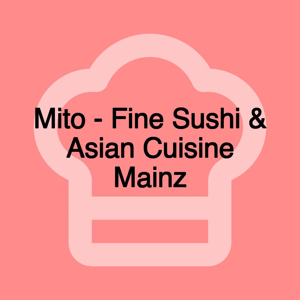 Mito - Fine Sushi & Asian Cuisine Mainz