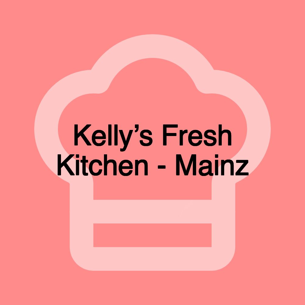 Kelly’s Fresh Kitchen - Mainz