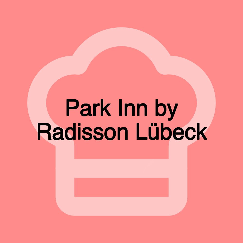 Park Inn by Radisson Lübeck