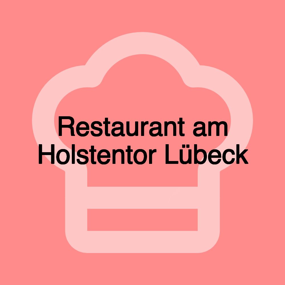 Restaurant am Holstentor Lübeck