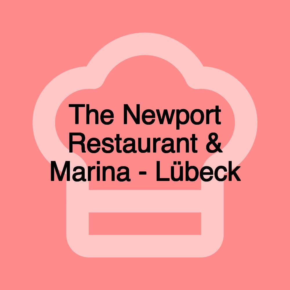 The Newport Restaurant & Marina - Lübeck