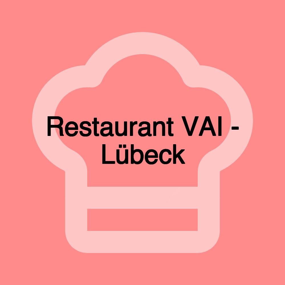 Restaurant VAI - Lübeck