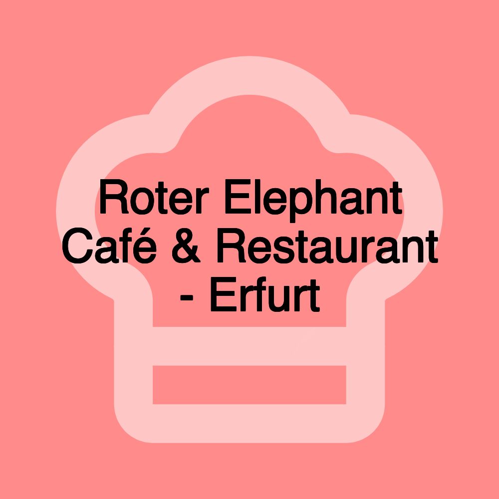 Roter Elephant Café & Restaurant - Erfurt