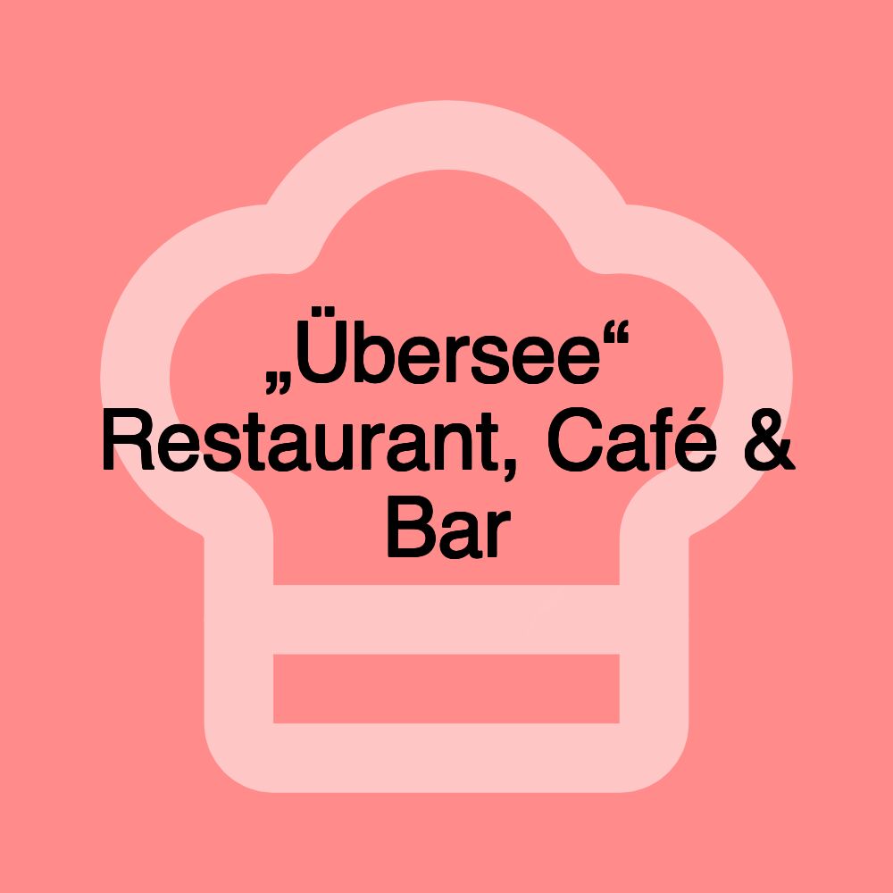 „Übersee“ Restaurant, Café & Bar