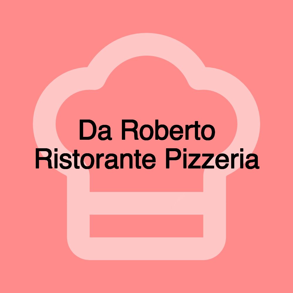 Da Roberto Ristorante Pizzeria