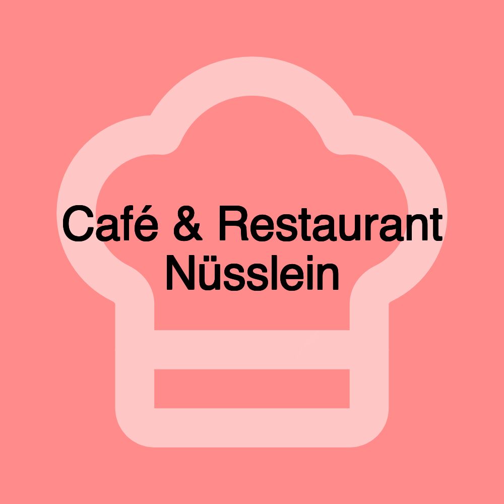 Café & Restaurant Nüsslein