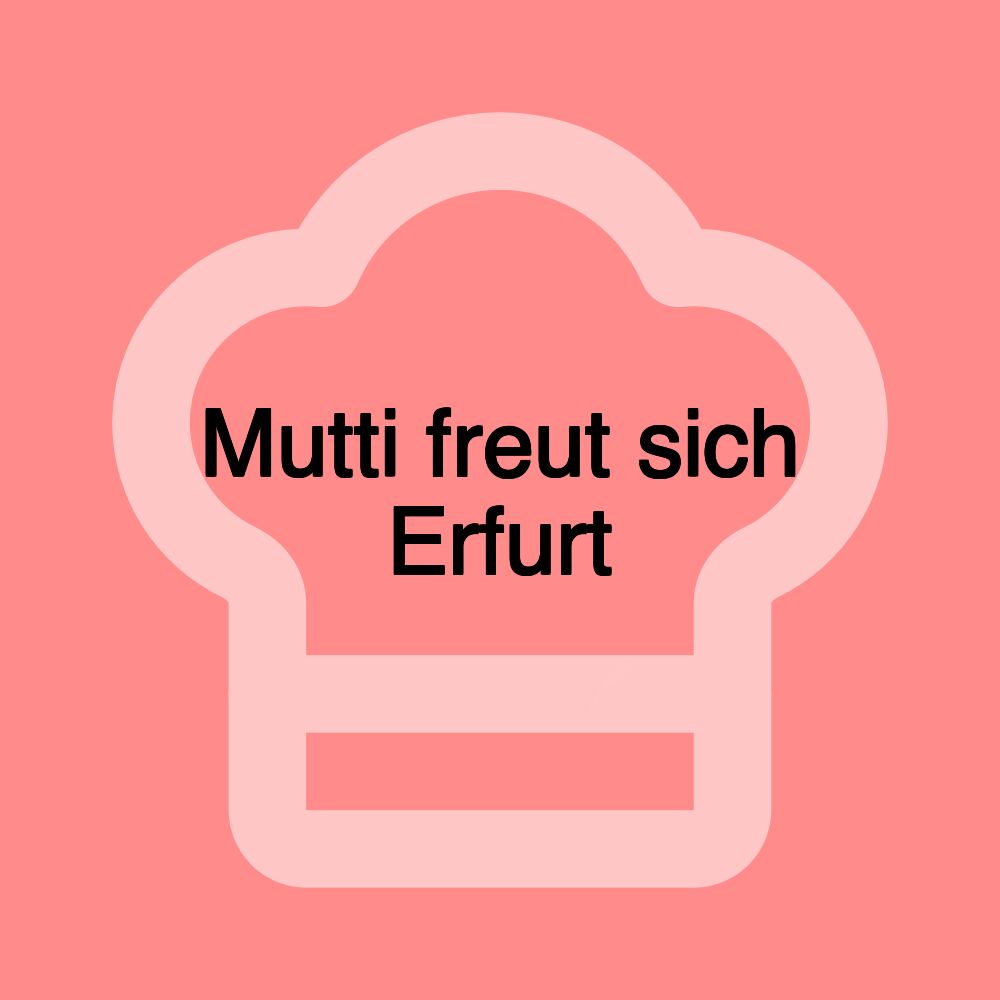 Mutti freut sich Erfurt