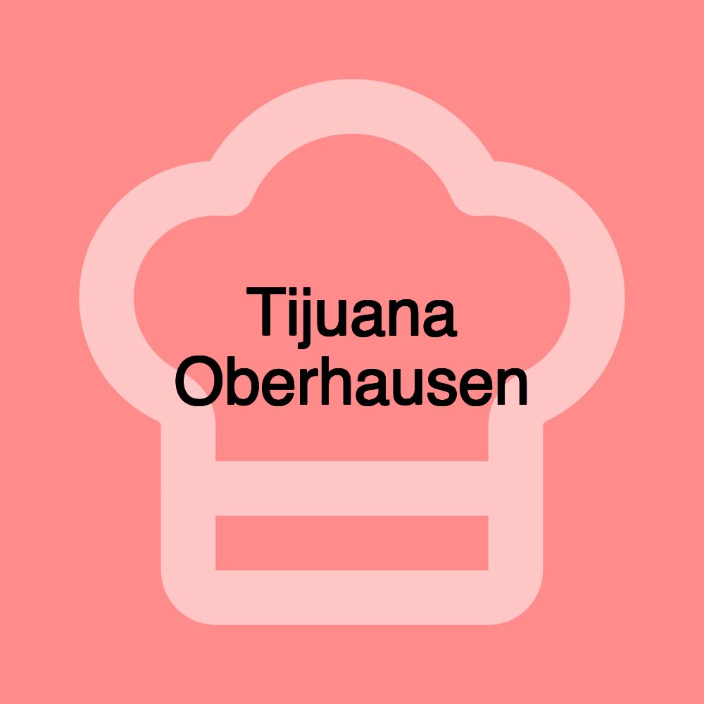 Tijuana Oberhausen