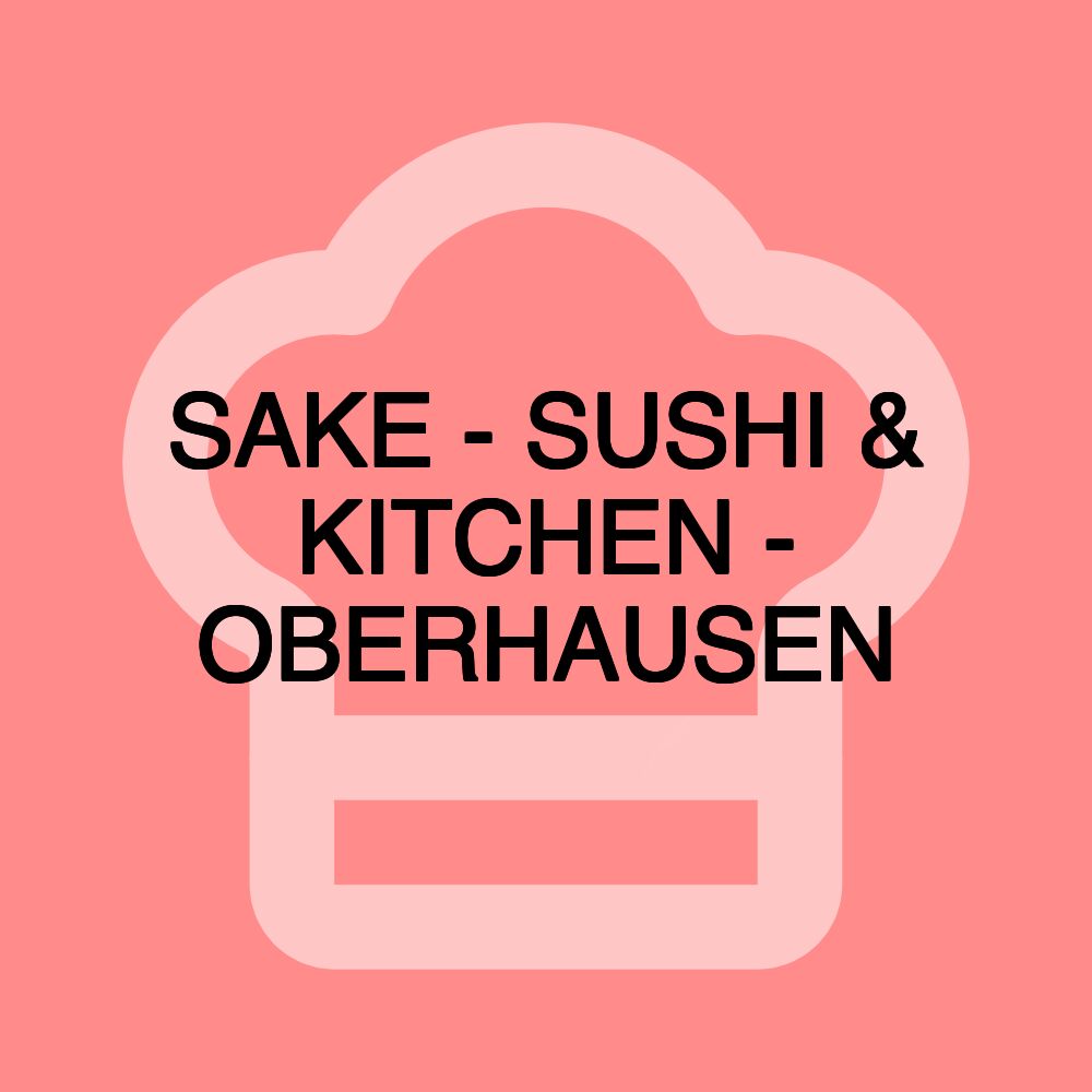 SAKE - SUSHI & KITCHEN - OBERHAUSEN